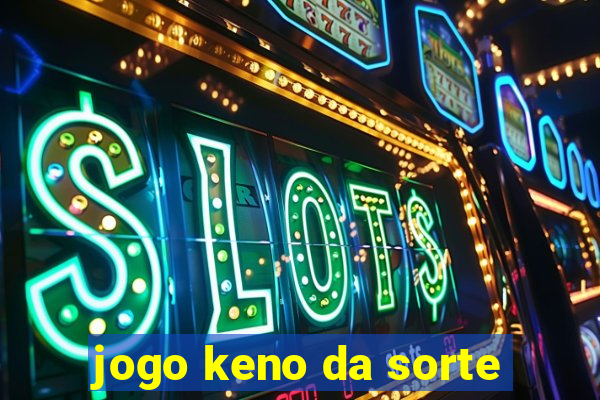 jogo keno da sorte